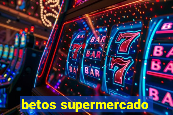 betos supermercado