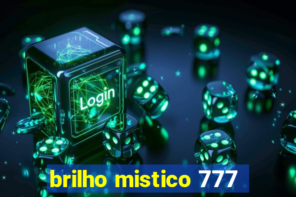 brilho mistico 777