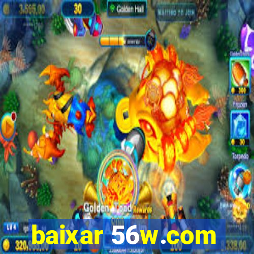 baixar 56w.com