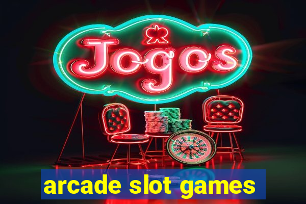 arcade slot games