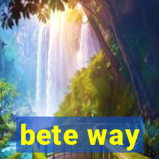 bete way