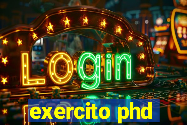 exercito phd