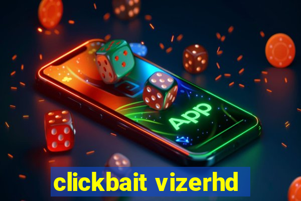 clickbait vizerhd