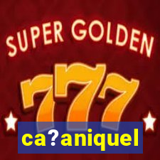 ca?aniquel