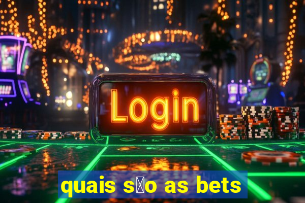 quais s茫o as bets