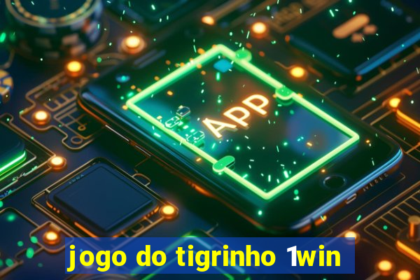 jogo do tigrinho 1win