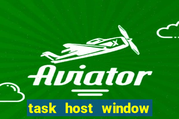 task host window what is it