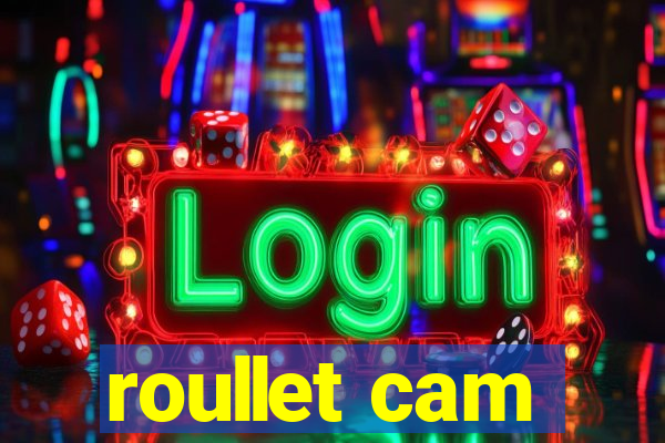 roullet cam