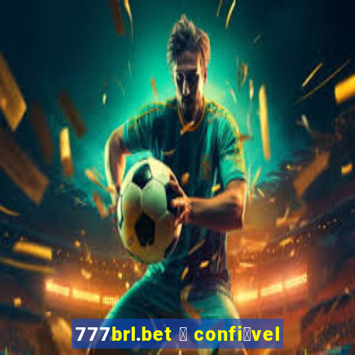 777brl.bet 茅 confi谩vel