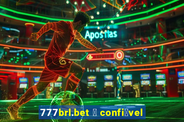 777brl.bet 茅 confi谩vel