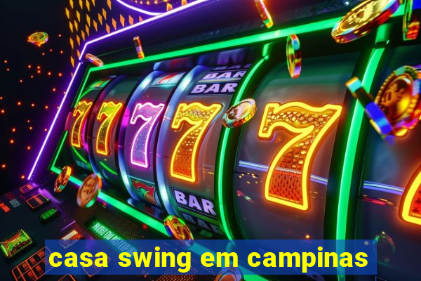 casa swing em campinas