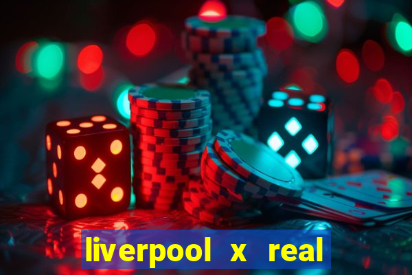 liverpool x real madrid ao vivo futemax