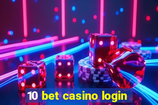 10 bet casino login