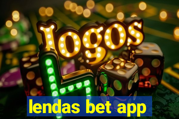 lendas bet app