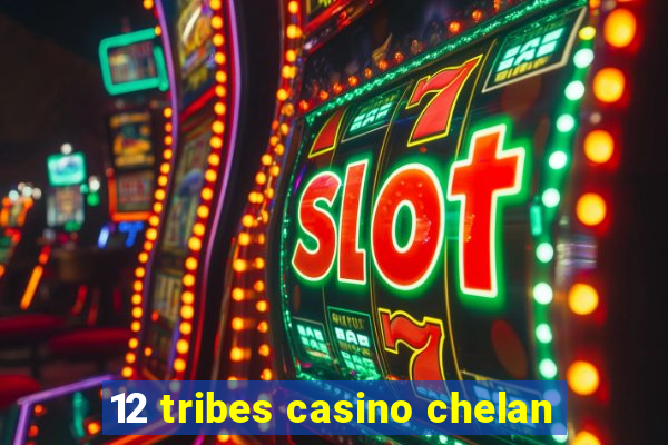 12 tribes casino chelan