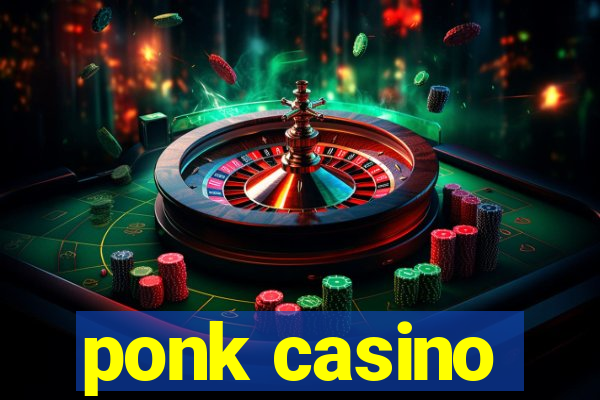 ponk casino