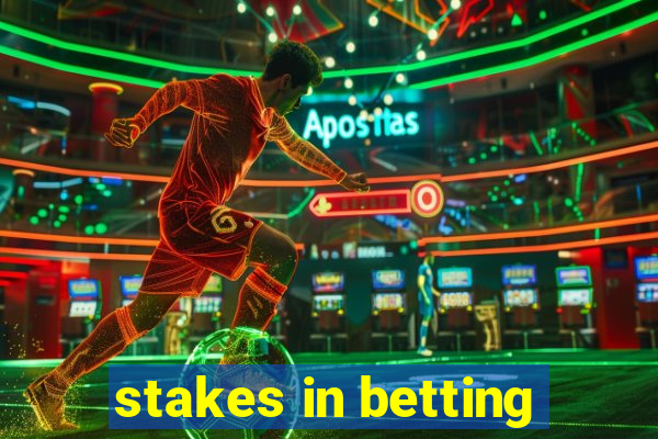 stakes in betting