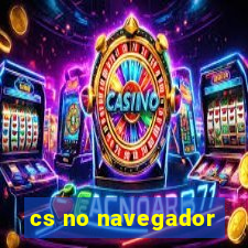 cs no navegador