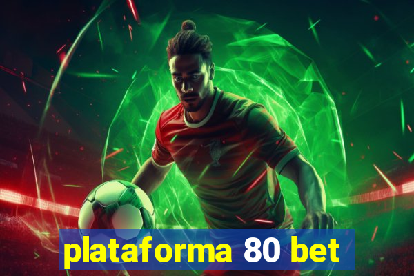 plataforma 80 bet