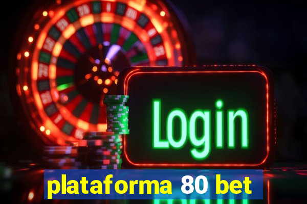 plataforma 80 bet