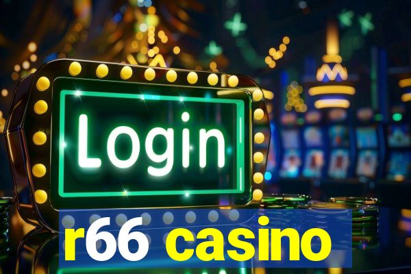 r66 casino