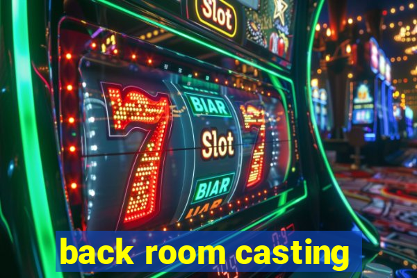 back room casting