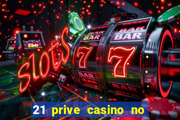 21 prive casino no deposit bonus 2017