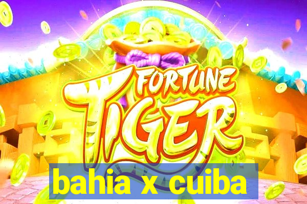 bahia x cuiba