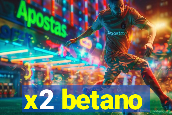 x2 betano