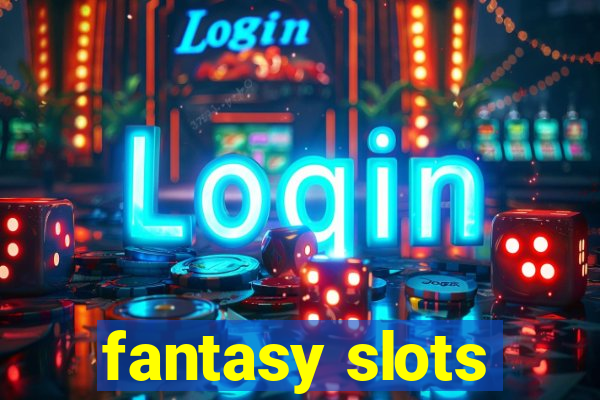 fantasy slots