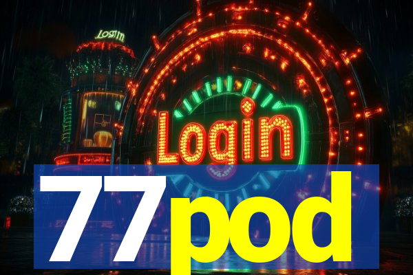 77pod