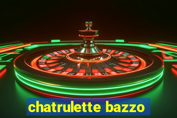 chatrulette bazzo