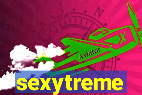 sexytreme