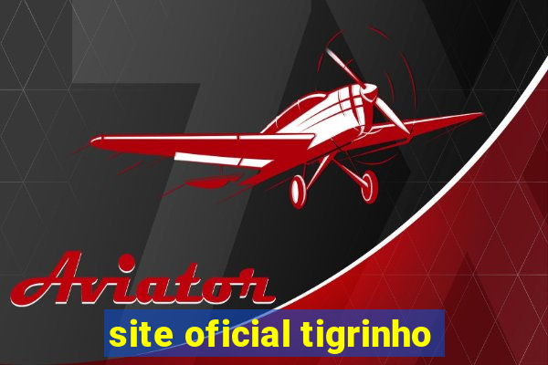 site oficial tigrinho