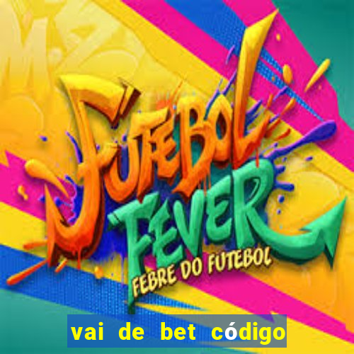 vai de bet código promocional gusttavo lima