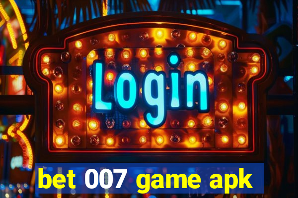 bet 007 game apk