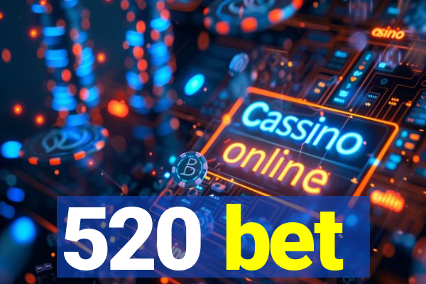 520 bet