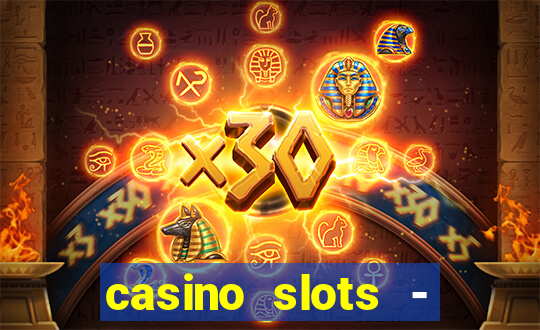 casino slots - slot machines