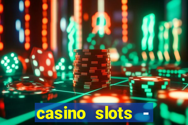 casino slots - slot machines