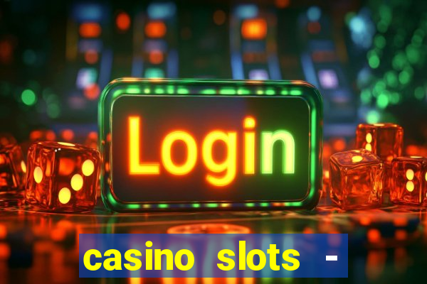 casino slots - slot machines