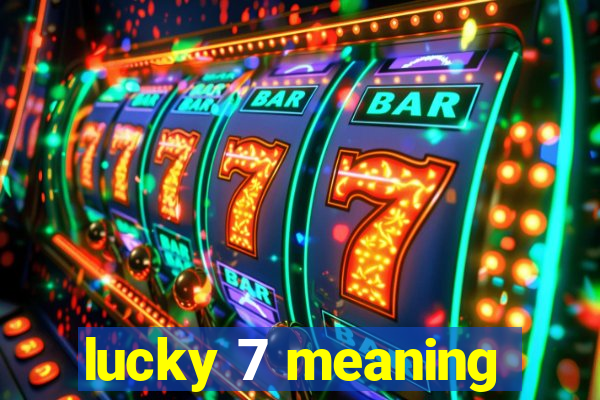 lucky 7 meaning