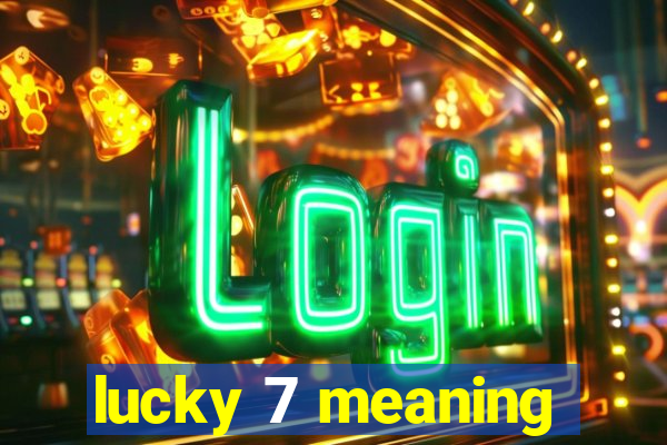 lucky 7 meaning