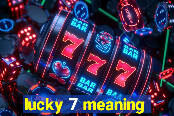 lucky 7 meaning