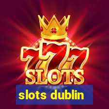 slots dublin