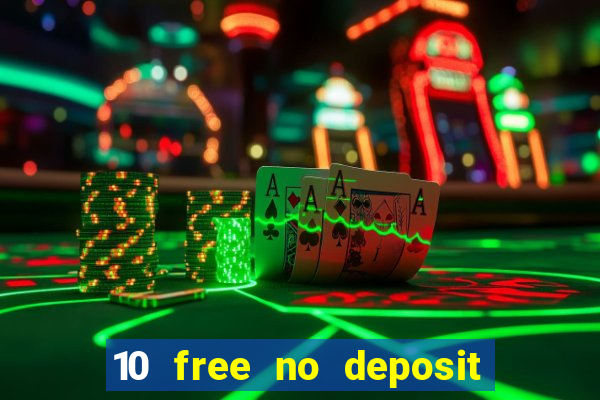 10 free no deposit casino bonus uk