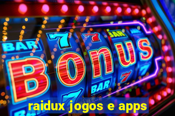 raidux jogos e apps