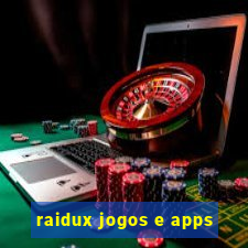 raidux jogos e apps