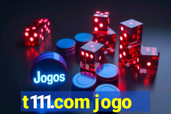 t111.com jogo