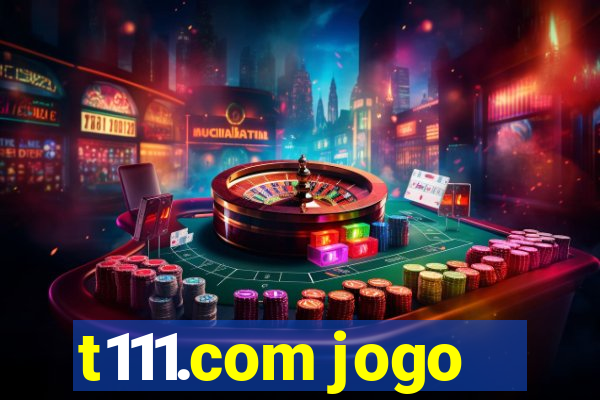 t111.com jogo