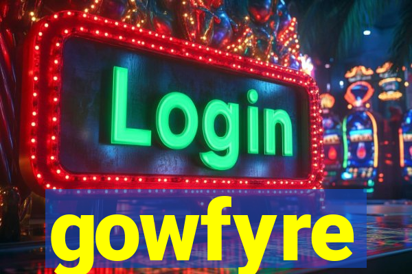 gowfyre